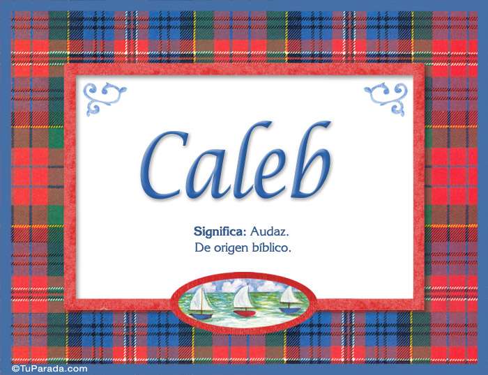 Caleb Significado Y Origen Significado Del Nombre Caleb