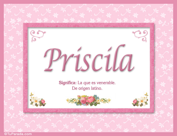 Inicio Tarjetas animadas eCards Nombres Mujer Priscila - Significado y Inicio Tarjetas animadas eCards Nombres Mujer Priscila - Significado y