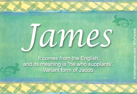 James Name Meaning James Name Origin Name James Meaning Of The Name 