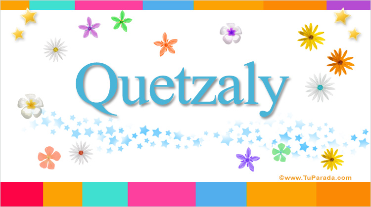 Nombre Quetzaly, Imagen Significado de Quetzaly