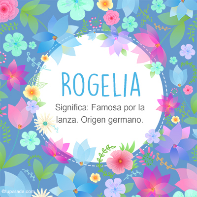 Significado Nombre Rogelia