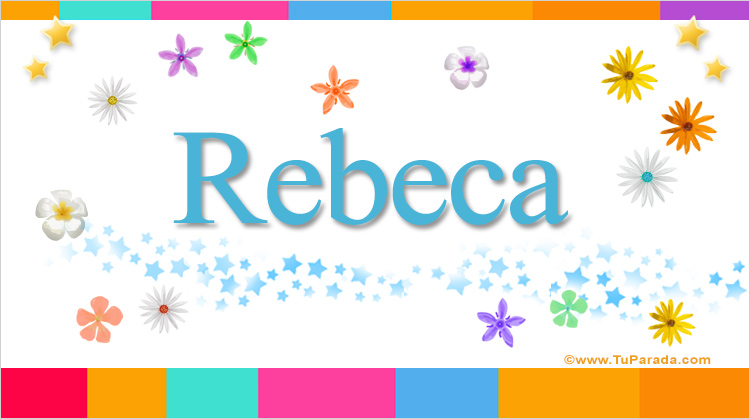 Rebeca, significado del nombre Rebeca, nombres y significados