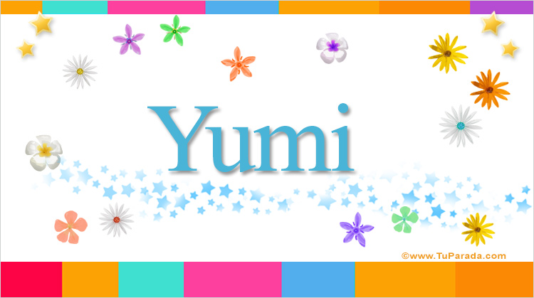 YUMI.  YUMI. SIGNIFICADO DO NOME YUMI Yumi: Significa “beleza