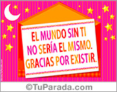 El mundo sin ti no sería el mismo...