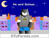 Tarjeta: No seré Batman...