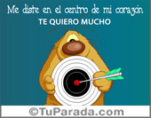 Me has dado en el corazón.