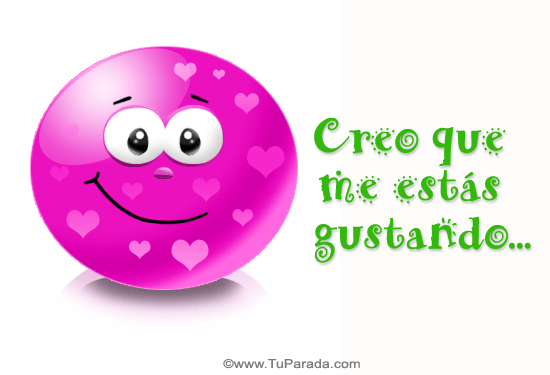 Creo que me estás gustando...