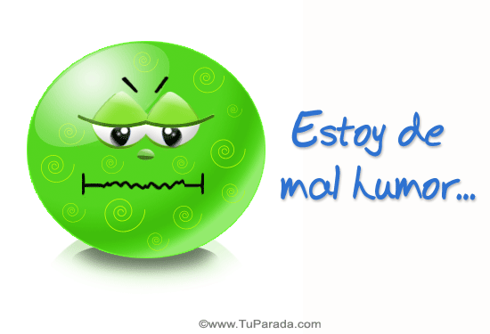 Estoy de mal humor