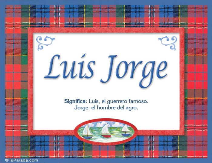 Nombre Luis Jorge - significado y origen, Imagen Significado de Luis Jorge - significado y origen