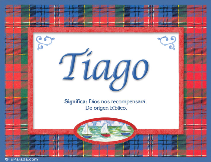 Tiago Significado y origen, tarjetas de Nombres Varón Imágenes Tiago Significado y origen, tarjetas de Nombres Varón Imágenes