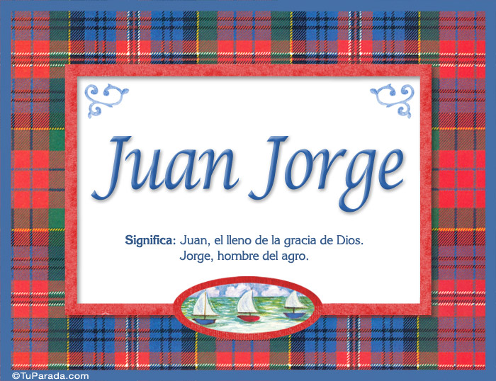 Nombre Juan Jorge, nombre, significado y origen de nombres, Imagen Significado de Juan Jorge, nombre, significado y origen de nombres