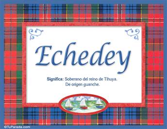 Echedey, nombre, significado y origen de nombres