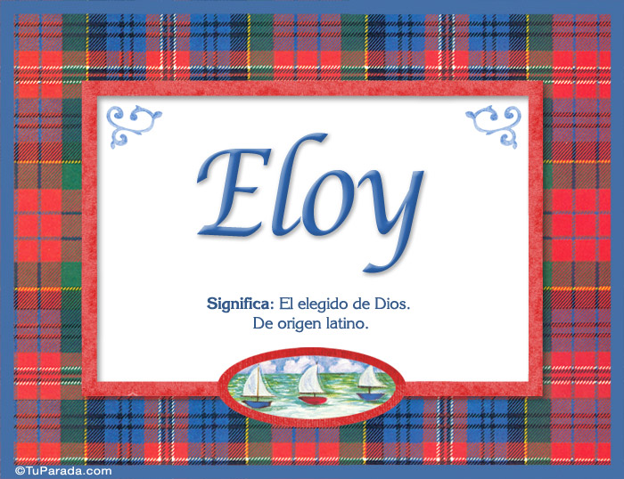 Eloy, nombre, significado y origen de nombres