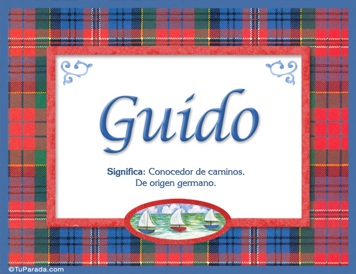 Nombre Guido, nombre, significado y origen de nombres Significado y origen del nombre Guido