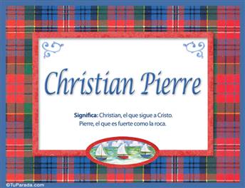 Christian Pierre, nombre, significado y origen de nombres