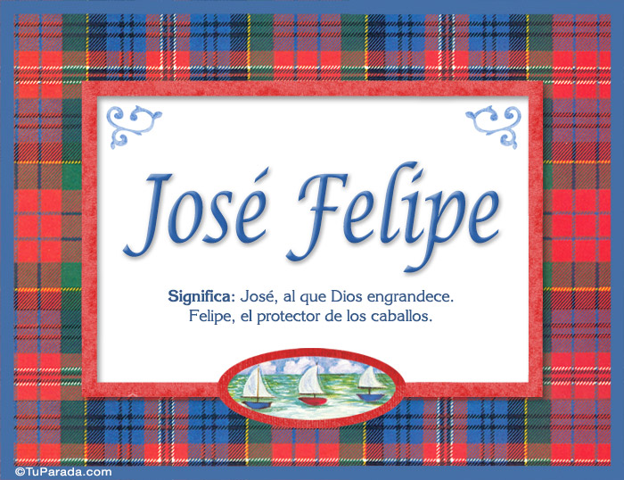 Nombre José Felipe, nombre, significado y origen de nombres, Imagen Significado de José Felipe, nombre, significado y origen de nombres
