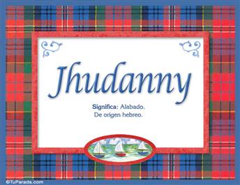 Jhudanny, nombre, significado y origen de nombres