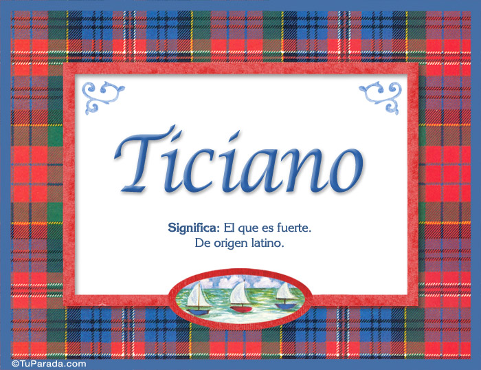 Nombre Ticiano, nombre, significado y origen de nombres, Imagen Significado de Ticiano, nombre, significado y origen de nombres