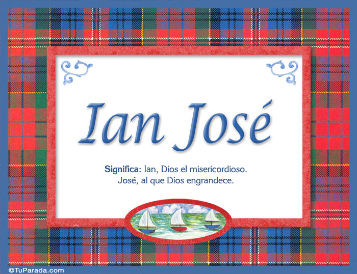 Nombre Ian José , nombre, significado y origen de nombres, Imagen Significado de Ian José , nombre, significado y origen de nombres