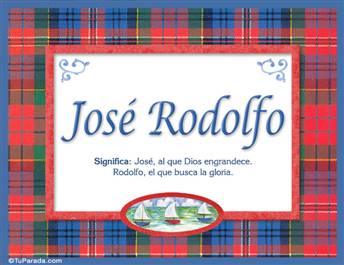 José Rodolfo , nombre, significado y origen de nombres