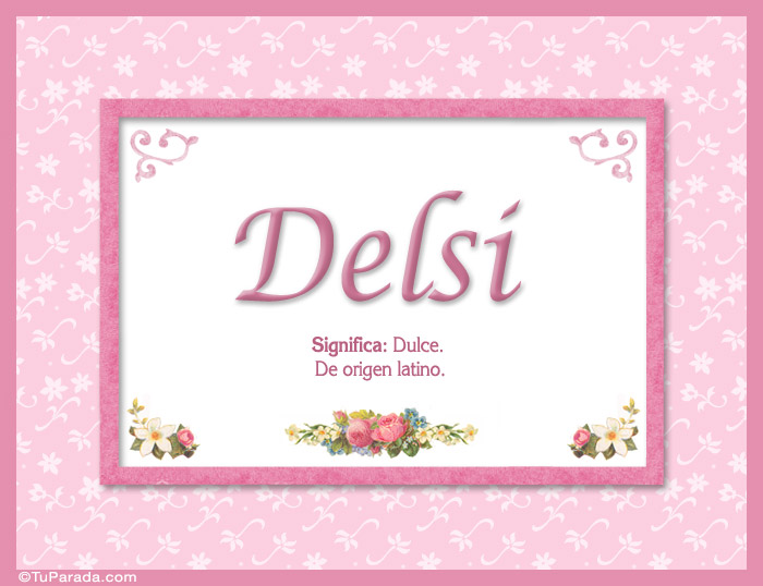 Nombre Delsi - Significado y origen, Imagen Significado de Delsi - Significado y origen