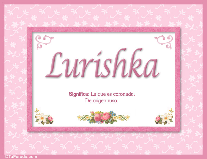 Nombre Lurishka - Significado y origen, Imagen Significado de Lurishka - Significado y origen