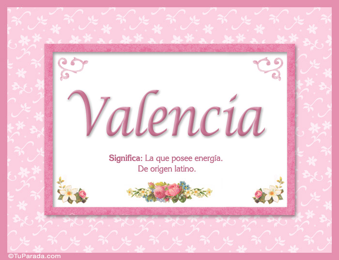 Significado del nombre Valencia, origen y características.