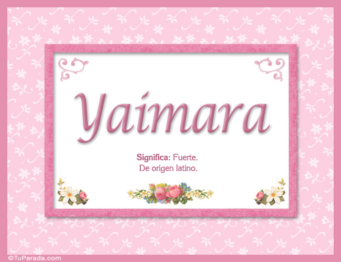 Nombre Yaimara - Significado y origen, Imagen Significado de Yaimara - Significado y origen