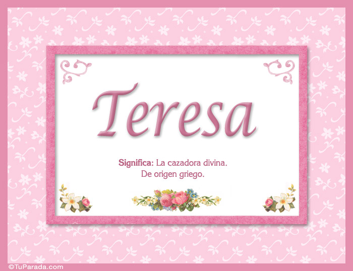 Teresa Significado Y Origen Tarjetas De Nombres Mujer Imágenes 7941