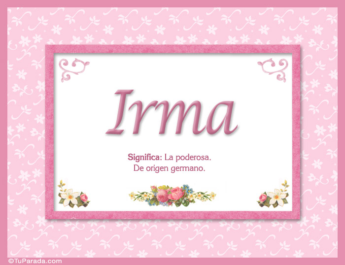 Nombre Irma - Significado y origen, Imagen Significado de Irma - Significado y origen