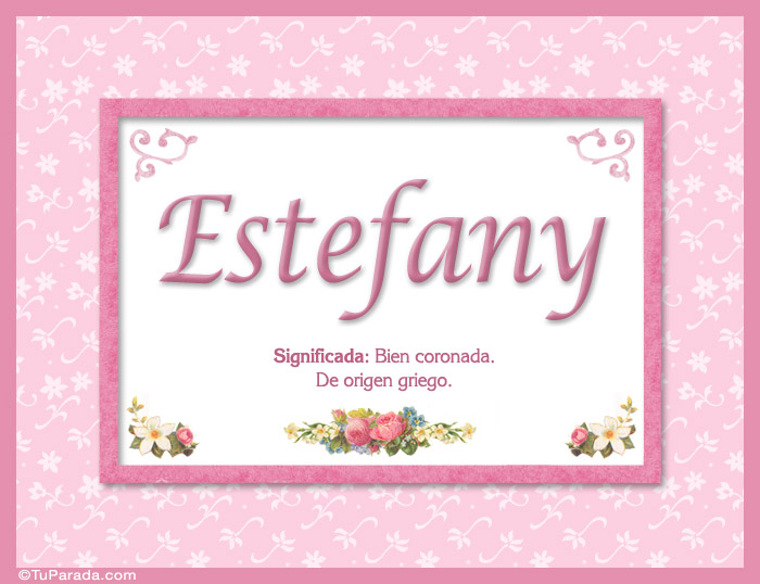 Nombre Estefany - Significado y origen, Imagen Significado de Estefany - Significado y origen