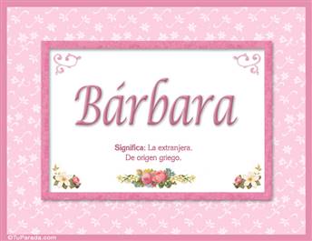 Bárbara, nombre, significado y origen de nombres