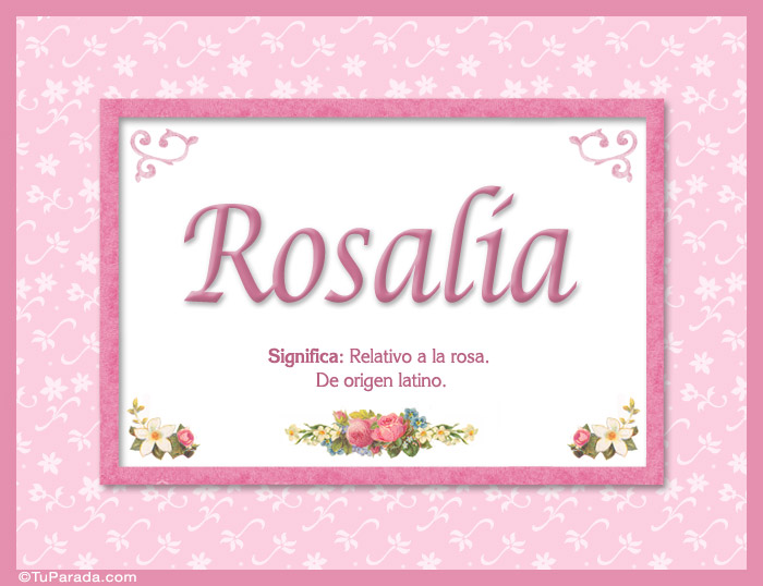 Nombre Rosalía, nombre, significado y origen de nombres, Imagen Significado de Rosalía, nombre, significado y origen de nombres