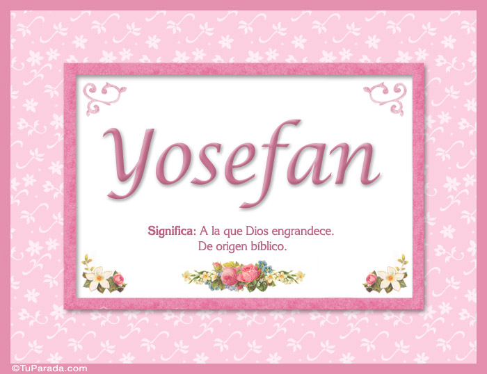 Nombre Yosefan, nombre, significado y origen de nombres, Imagen Significado de Yosefan, nombre, significado y origen de nombres