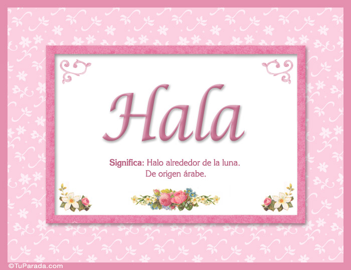 Nombre Hala, nombre, significado y origen de nombres, Imagen Significado de Hala, nombre, significado y origen de nombres