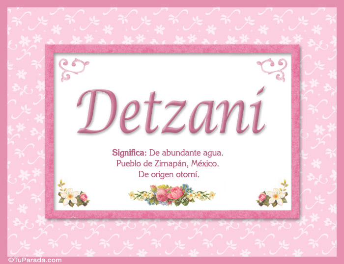 Nombre Detzani, nombre, significado y origen de nombres, Imagen Significado de Detzani, nombre, significado y origen de nombres