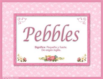 Pebbles, nombre, significado y origen de nombres