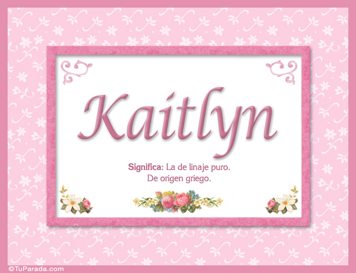 Nombre Kaitlyn, nombre, significado y origen de nombres, Imagen Significado de Kaitlyn, nombre, significado y origen de nombres