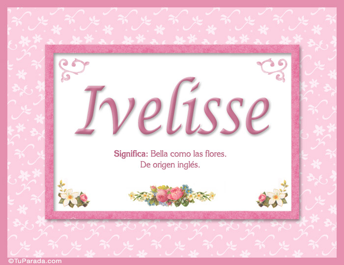 Nombre Ivelisse, nombre, significado y origen de nombres, Imagen Significado de Ivelisse, nombre, significado y origen de nombres Nombre Ivelisse, nombre, significado y origen de nombres, Imagen Significado de Ivelisse, nombre, significado y origen de nombres