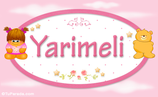 Nombre Yarimeli - Nombre para bebé, Imagen Significado de Yarimeli - Nombre para bebé
