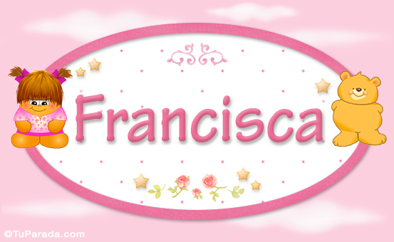 Nombre Francisca - Nombre para bebé, Imagen Significado de Francisca - Nombre para bebé