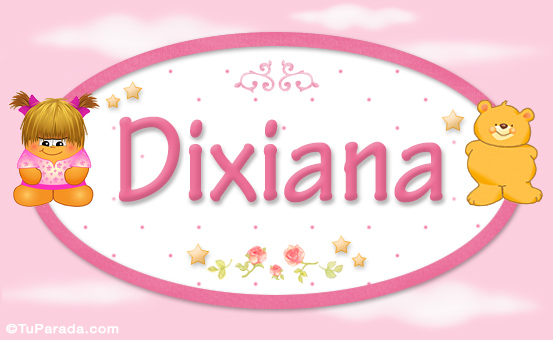 Nombre Dixiana - Nombre para bebé, Imagen Significado de Dixiana - Nombre para bebé