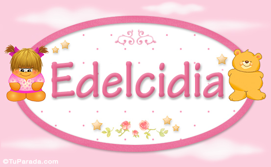 Nombre Edelcidia - Nombre para bebé, Imagen Significado de Edelcidia - Nombre para bebé