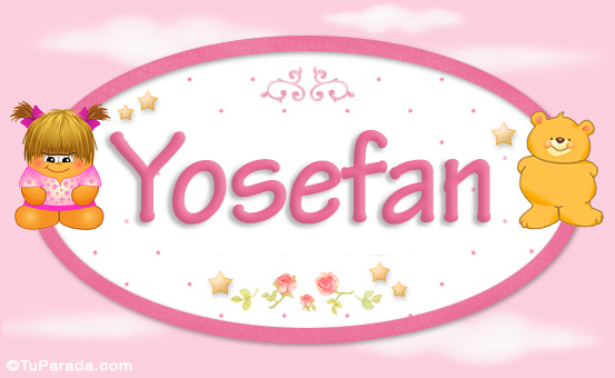 Nombre Yosefan - Nombre para bebé, Imagen Significado de Yosefan - Nombre para bebé