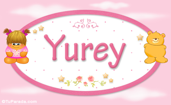 Nombre Yurey - Nombre para bebé, Imagen Significado de Yurey - Nombre para bebé