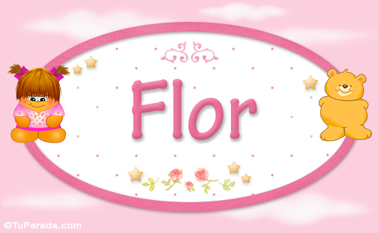 Nombre Flor - Nombre para bebé - Significado y origen del nombre Flor - Nombre para bebé Nombre Flor - Nombre para bebé - Significado y origen del nombre Flor - Nombre para bebé
