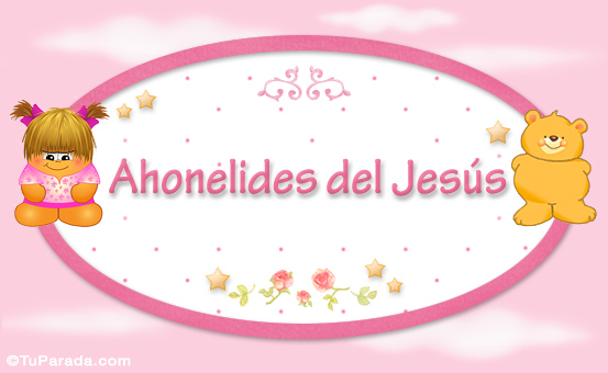 Nombre Ahonelides del Jesús - Nombre para bebé, Imagen Significado de Ahonelides del Jesús - Nombre para bebé Nombre Ahonelides del Jesús - Nombre para bebé, Imagen Significado de Ahonelides del Jesús - Nombre para bebé