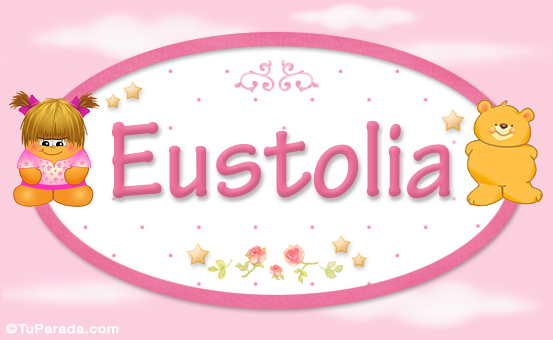 Nombre Eustolia - Nombre para bebé, Imagen Significado de Eustolia - Nombre para bebé