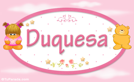 Nombre Duquesa - Nombre para bebé, Imagen Significado de Duquesa - Nombre para bebé
