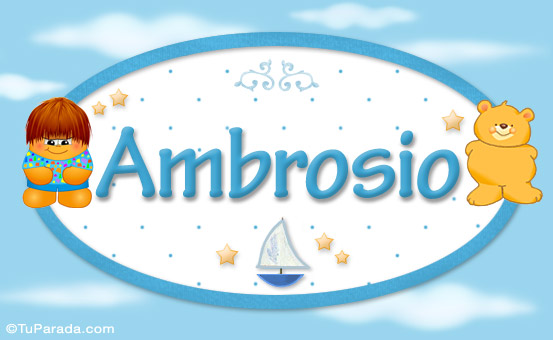Nombre Ambrosio - Nombre para bebé, Imagen Significado de Ambrosio - Nombre para bebé Nombre Ambrosio - Nombre para bebé, Imagen Significado de Ambrosio - Nombre para bebé